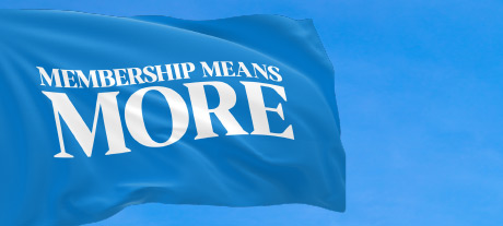 Blue flag with text saying Membership Means More.